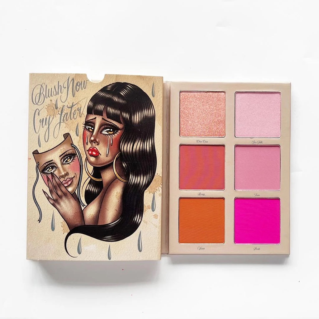 BLUSH NOW, CRY LATER