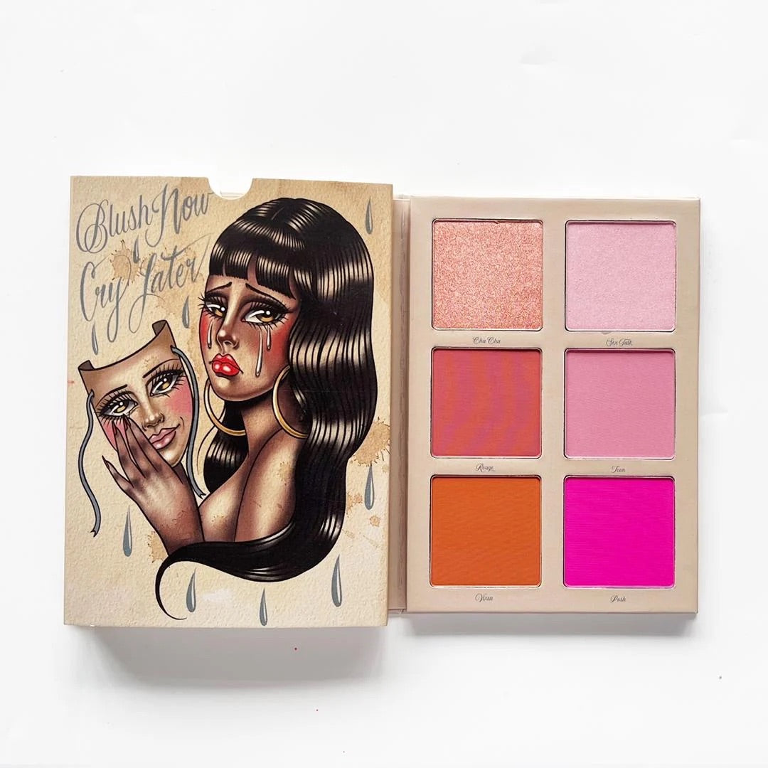 BLUSH NOW, CRY LATER